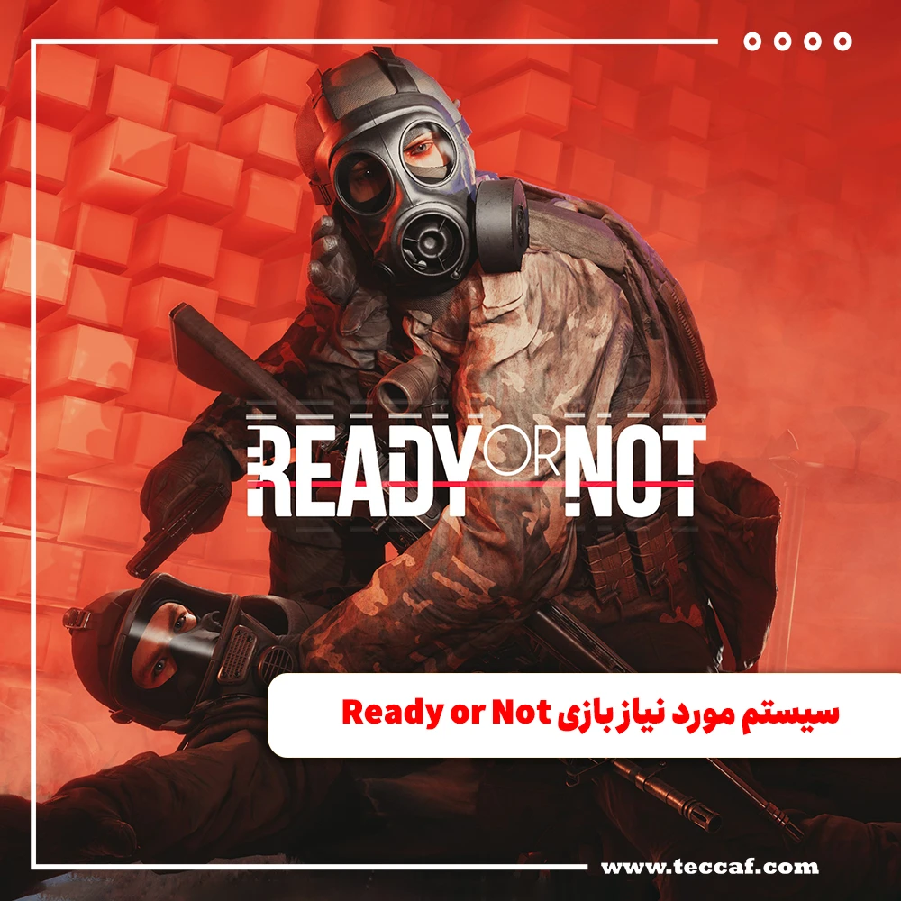 سیستم مورد نیاز بازی Ready or Not
