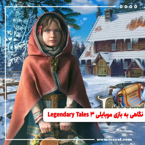 نگاهی به بازی موبایلی Legendary Tales 3
