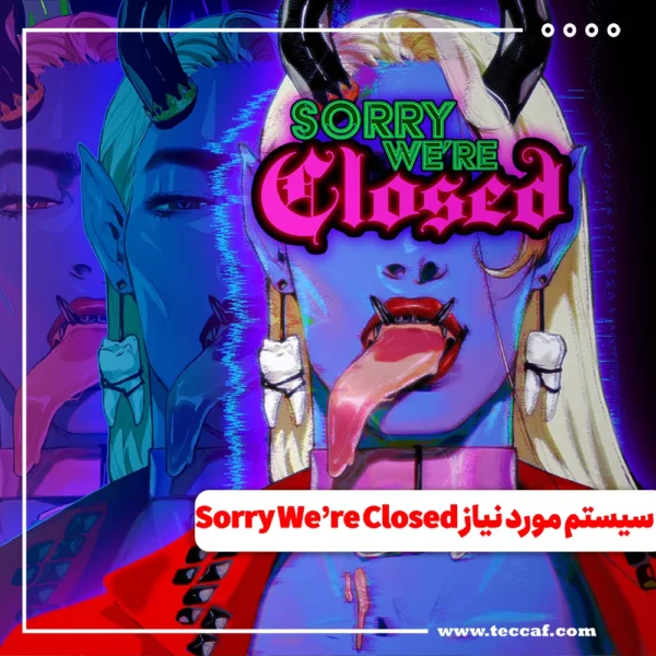سیستم مورد نیاز بازی Sorry We’re Closed
